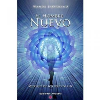 El Hombre Nuevo: MENSAJES DE LOS SERES DE LUZ