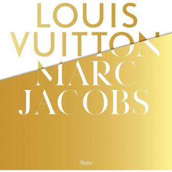 Louis Vuitton / Marc Jacobs: In Association with the Musee Des Arts Decoratifs, Paris