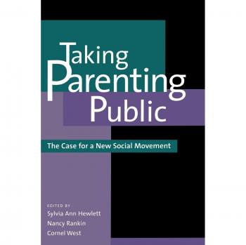 Taking Parenting Public: Advocating for a New Social Movement in Child-Rearing