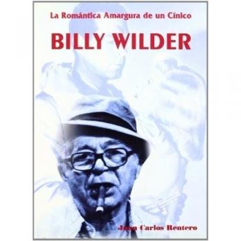 Billy Wilder. La romántica amargura de un cínico