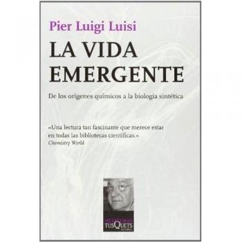 La vida emergente: De los orígenes químicos a la biología sintética - Luigi Luisi Pier