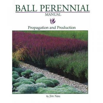 BALL PERENNIAL MANUAL: Propagation and Production