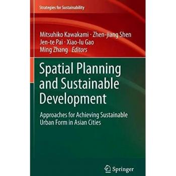 Spatial Planning and Sustainable Development: Approaches for Achieving Sustainable Urban Form in Asian Cities