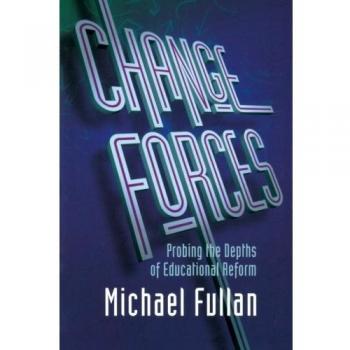 Change Forces: Probing the Depths of Educational Reform