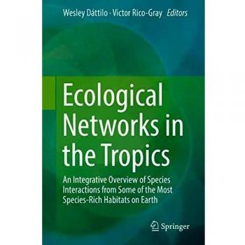 Ecological Networks in the Tropics: An Integrative Overview of Species Interactions from Some of the Most Species-Rich Habitats on Earth