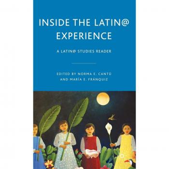 Latin@ Studies Reader: Inside the Latin@ Experience