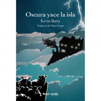 Oscura yace la isla - Kevin Barry
