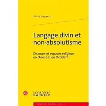 Langage divin et non-absolutisme: Discours et espaces religieux en Orient et en Occident