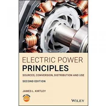 Electric Power Principles: Sources, Conversion, Distribution and Use