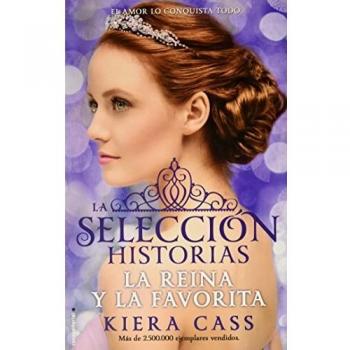 Reina y la favorita - Historia De La Selección - Volumen 2 - Kiera Cass