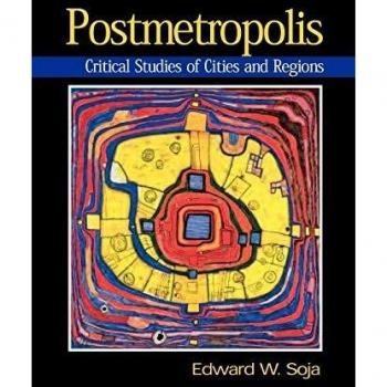 Postmetropolis: Estudios Críticos de Ciudades y Regiones por Edward W. Soja