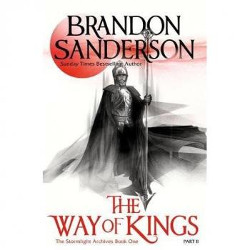 The Way of Kings Part Two: The first book of the breathtaking epic Stormlight Archive from the worldwide fantasy sensation: 1