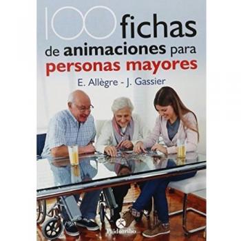 100 Fichas de animación para personas mayores - Allègre, Evelyne; Gassier, Jacqueline