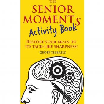 The Senior Moments Activity Book: Restore Your Brain to Its Tack-like Sharpness