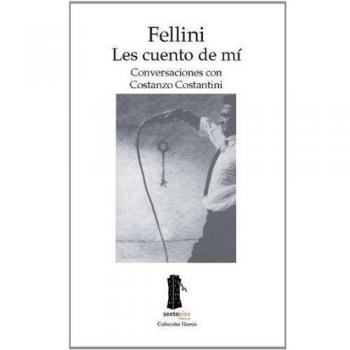 Fellini Les Cuento De Mi: Conversaciones con Costanzo Costantini