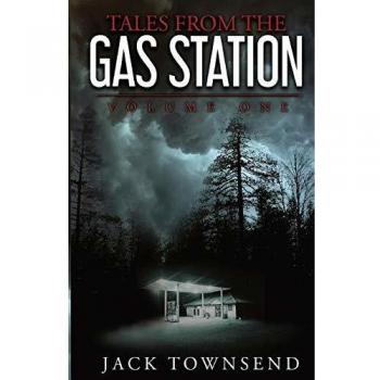 Tales from the Gas Station: Volume One - Horror Comedy Anthology by Jack Townsend