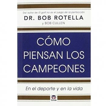 Cómo piensan los campeones - Rotella, Bob
