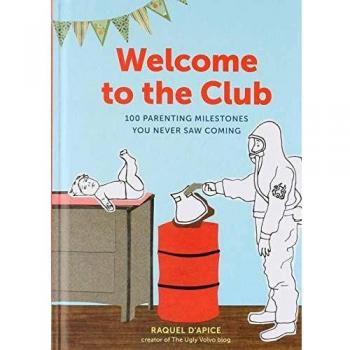 Welcome to the Club: 100 Parenting Milestones You Never Saw Coming