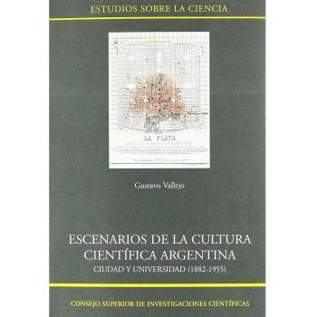Escenarios de la cultura científica argentina : ciudad y universidad