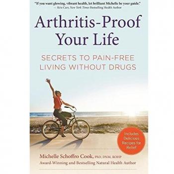 Arthritis-Proof Your Life: Secrets to Pain-Free Living Without Drugs