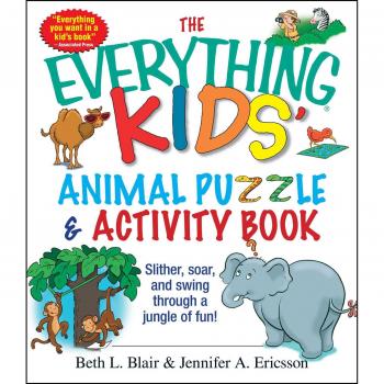 The Everything Kids' Animal Puzzles & Activity Book: Slither, Soar, And Swing Through A Jungle Of Fun!