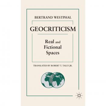 Geocriticism: Real and Fictional Spaces