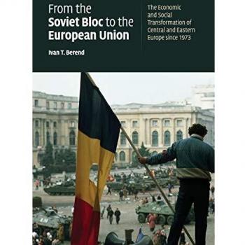 From the Soviet Bloc to the European Union: The Economic and Social Transformation of Central and Eastern Europe since 1973