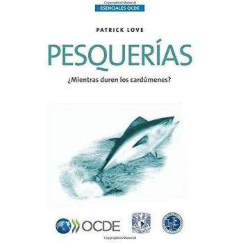 Esenciales OCDE Pesquerías: ¿Mientras duren los cardúmenes?