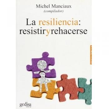 La Resiliencia: Resistir Y Rehacerse