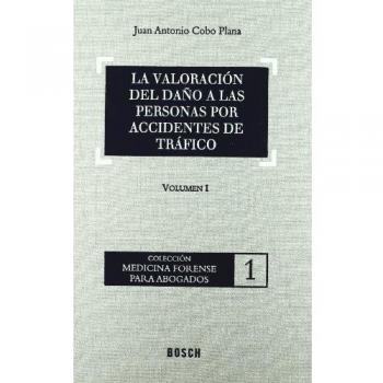 La valoración del daño a las personas por accidentes de tráfico: Colección 'Medicina Forense para Abogados' - 1. Incluye contenidos complementarios On-line