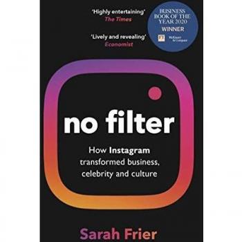 No Filter: La Historia Interna de Instagram - Ganador del Premio FT al Libro de Negocios del Año