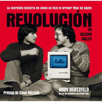 Revolución en Silicon Valley: La increíble historia de cómo se hizo el primer Mac de Apple