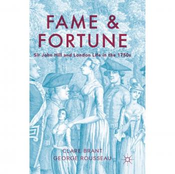 Fame and Fortune: Sir John Hill and London Life in the 1750s