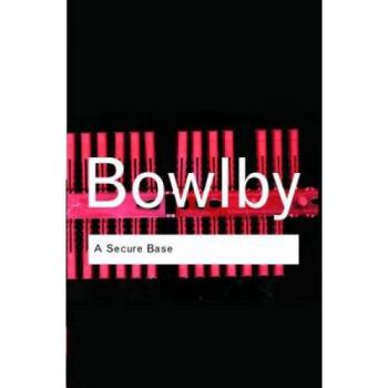 A Secure Base Routledge Classics Paperback