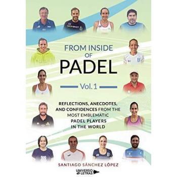 From Inside of Padel Vol. I: Reflections, anecdotes, and confidences from the most emblematic padel players in the world