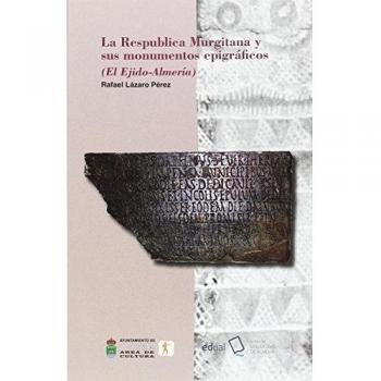 La Respublica Murgitana y sus monumentos epigráficos:
