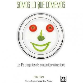 Somos Lo Que comemos: Las 175 Preguntas del Consumidor Alimentario