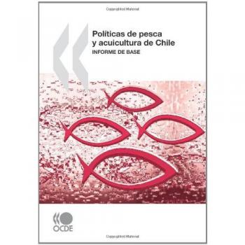 Políticas de pesca y acuicultura de Chile: Informe de base