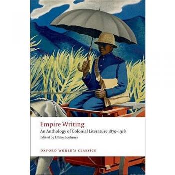 Empire Writing: An Anthology of Colonial Literature 1870-1918
