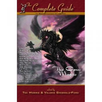The Complete Guide to Writing Fantasy: Volume Two - The Opus Magus