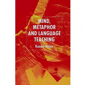 Mind, Metaphor and Language Teaching