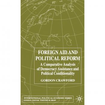 Foreign Aid and Political Reform: A Comparative Analysis of Democracy Assistance and Political Conditionality