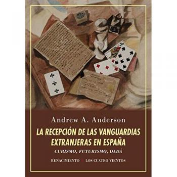 La recepción de las vanguardias extranjeras en España: Cubismo, futurismo, dadá. Estudio y ensayo de bibliografía