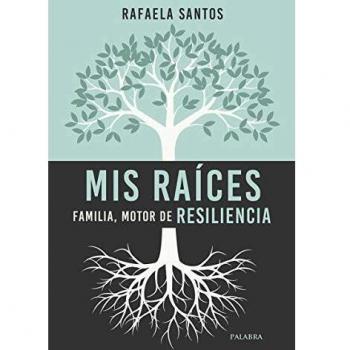 Mis Raices. Familia Motor De Resiliencia