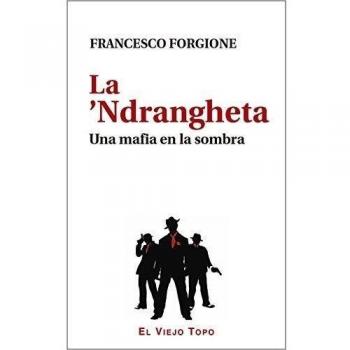 La ’Ndrangheta. Una mafia en la sombra.
