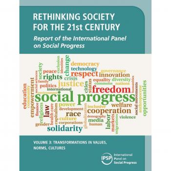 Repensando la Sociedad para el Siglo XXI: Volumen 3, Transformaciones en Valores, Normas y Culturas - Informe del Panel Internacional sobre Progreso Social