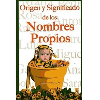 Origen y Significado de Los Nombres Propios