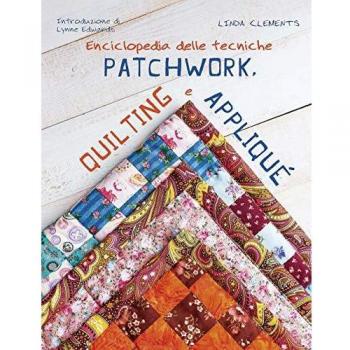 Enciclopedia de Técnicas de Patchwork, Quilting y Aplicación