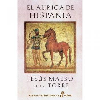 El auriga de Hispania - Jesus Maeso De La Torre