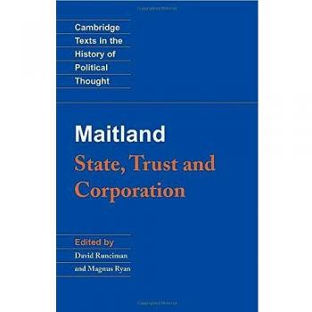 Maitland's State, Trust and Corporation: Cambridge Texts in Political Thought